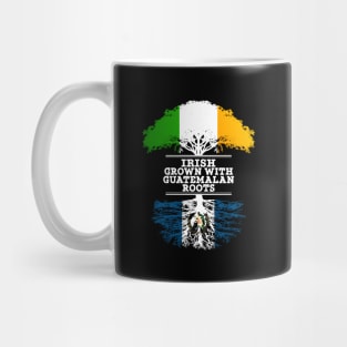 Irish Grown With Guatemalan Roots - Gift for Guatemalan With Roots From Guatemala Mug